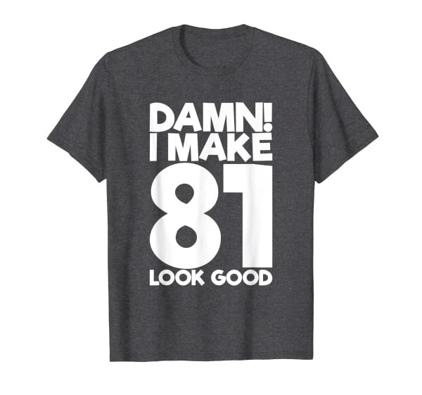 81 Years Old B-Day Funny 81th Birthday T-Shirt