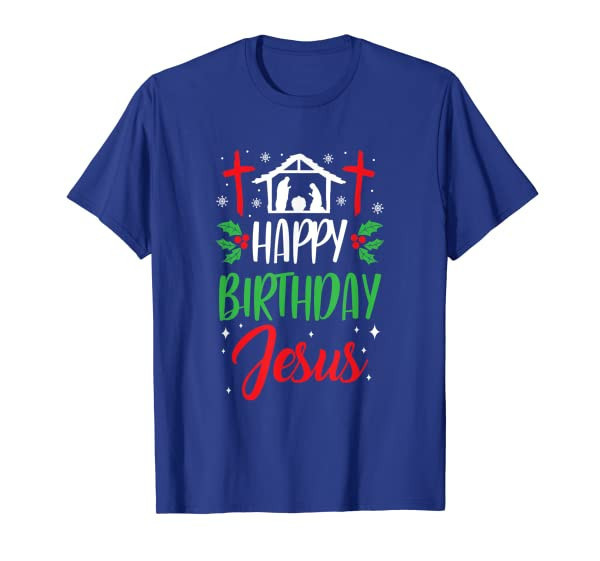Christmas Day Outfit Happy Birthday Jesus Holiday Gifts T-Shirt