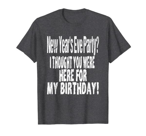Funny New Years Eve or Day Birthday Party Gift 2021 T-Shirt