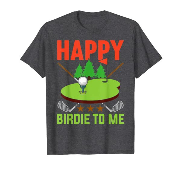Funny Golf Happy Birdie To Me Golfer Dad Uncle Birthday Gift T-Shirt