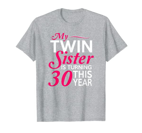 Funny Twin Sister 30th Birthday Birth Year Shirt