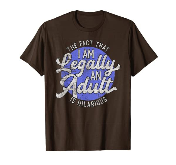 18th Birthday Tshirt, Legally An Adult Shirt, Hilarious Bday T-Shirt