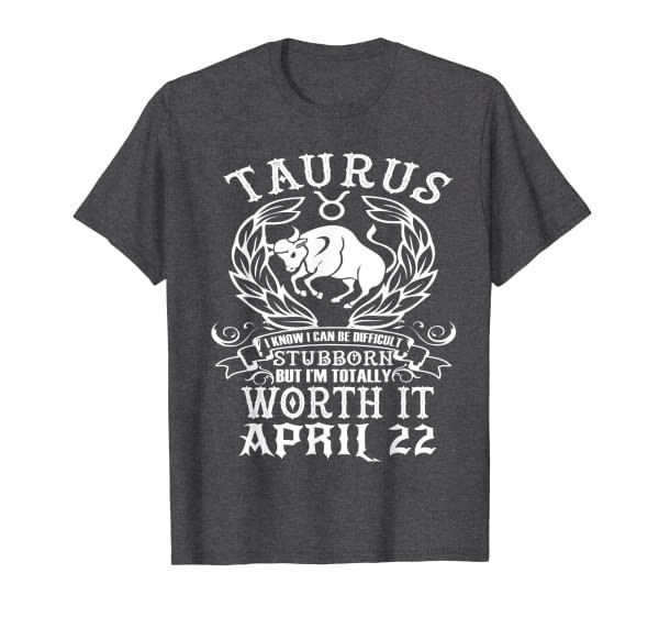 Taurus Zodiac April 22 Funny Astrology Women Men Birthday T-Shirt