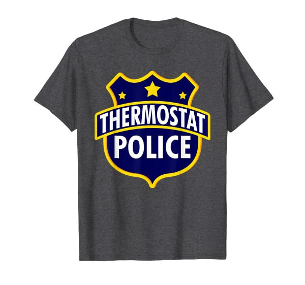 Thermostat Police Funny Dads Birthday Fathers Day Gift T-Shirt