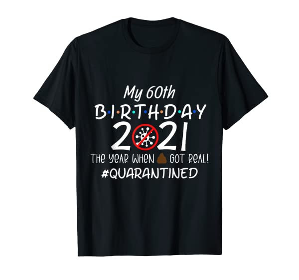 Funny Quarantine 60th Birthday 2021 The Year When T-Shirt
