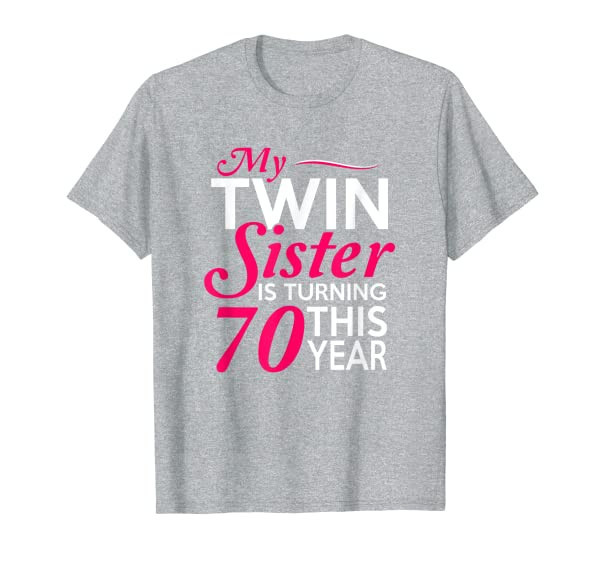Funny Twin Sister 70th Birthday Birth Year Shirt