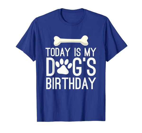 Today is My Dogs Birthday T Shirt for Pet Owner, White