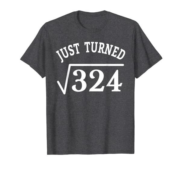 18 year old 18th birthday Just Turned Square Root 324 Shirt