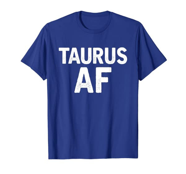 Taurus AF Zodiac Birthday T-shirt Gifts