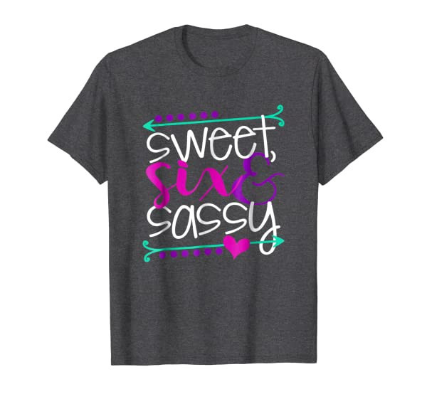 Sweet Six And Sassy T-Shirt - 6 Year Old Birthday Shirt