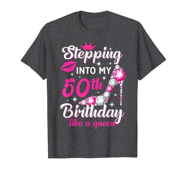 Stepping Into My 50th Birthday Like A Queen T-Shirt