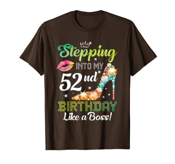 Stepping Into My 52nd Birthday Like A boss Funny For Women T-Shirt