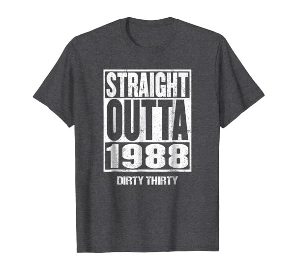 STRAIGHT OUTTA 1988 Dirty Thirty T Shirt 30th Birthday Shirt
