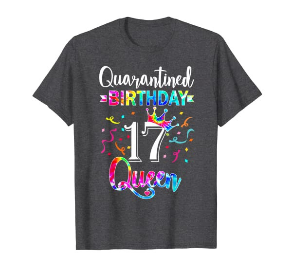 17th Quarantine birthday Queen with art Tie dye Teenagers T-Shirt
