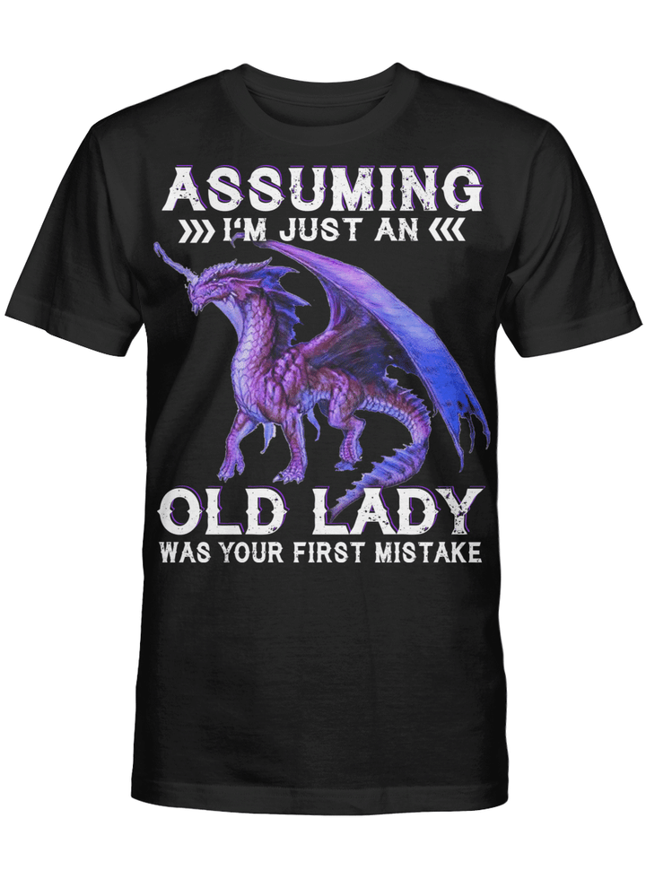 ASSUMING - I'm just an OLD LADY was your first mistake - Dragon - NEW
