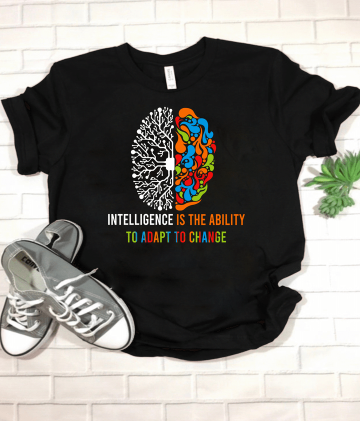 Intelligence Is The Ability To Adapt To Change T-shirt TS0111