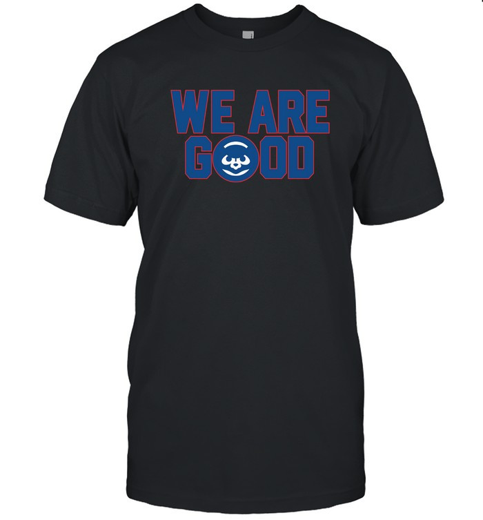 We Are Good Cubs Shirt Chicago Cubs Jake Arrieta Barstool Sports Shirt