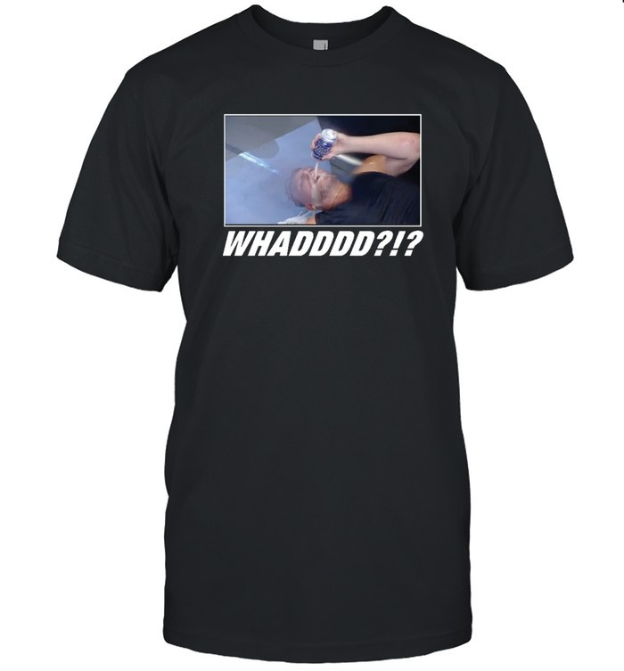 Whadddd?!? T-Shirt