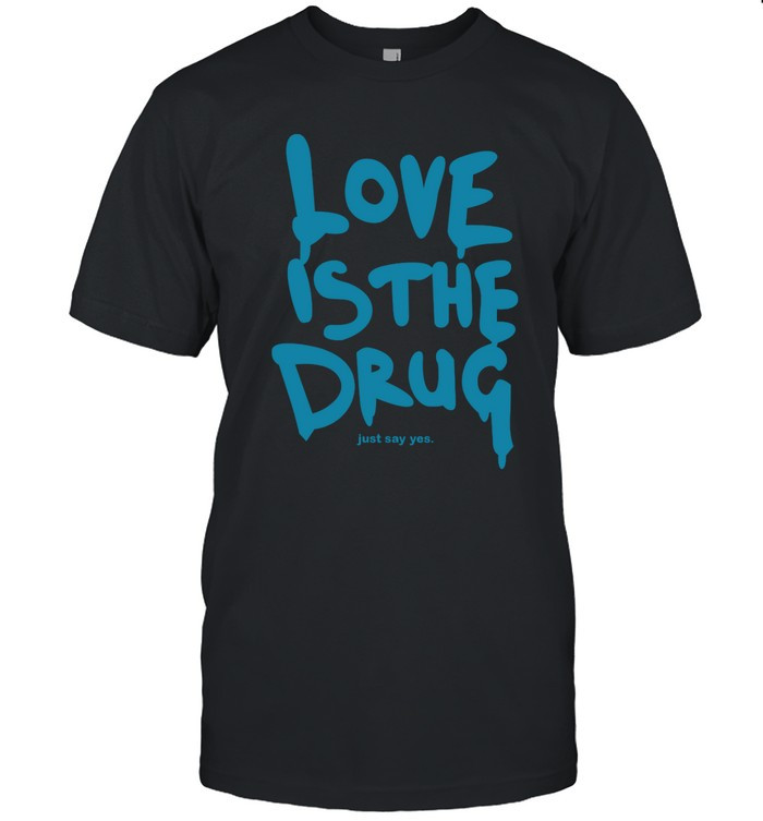 Love Is The Drug Hoodie