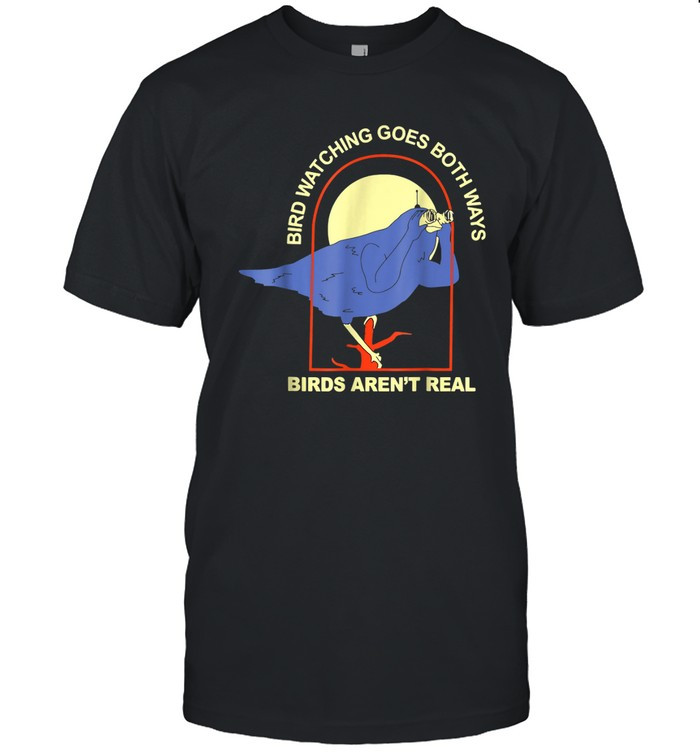 Birds Arent Real T Shirt