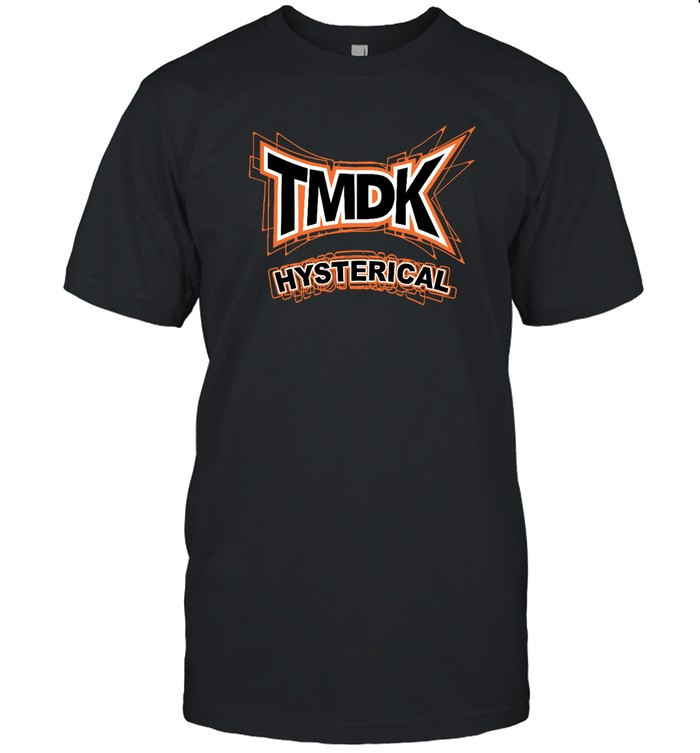 TMDK Hysterical T-Shirt