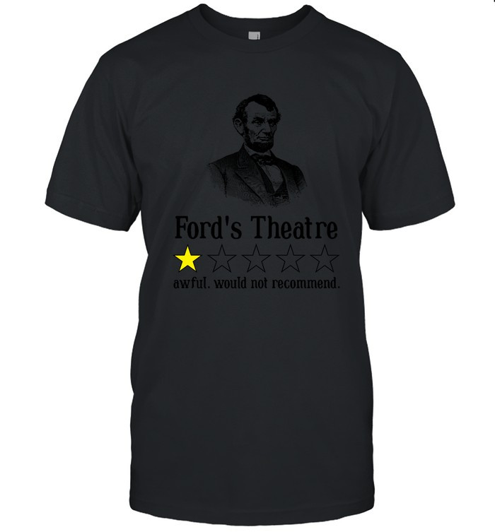 Ford’s Theatre Awful Would Not Recommend Shirt