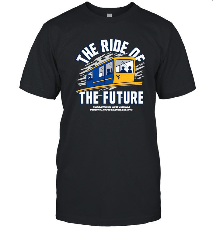 West Virginia University The Ride Of The Future Shirt