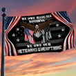 Veteran US Grommet Flag We Own Illegals Nothing We Owe Our Veterans Everything DDH3085GFv4 - 1