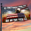We Dont Know Them All But We Owe Them All Memorial Flag THB3421GFv2 - 1