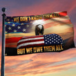 Eagle Veteran Grommet Flag We Dont Know Them All But We Owe Them All LHA2093GF - 1