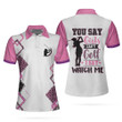 You Say Girls Cant Golf I Say Watch Me V2 Golf Short Sleeve Women Polo Shirt - 3