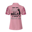 You Say Girl Cant Golf I Say Watch Me Short Sleeve Women Polo Shirt Pink Golf Shirt With Sayings For Ladies - 2