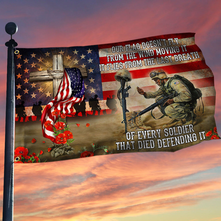 Veteran Grommet Flag Our Flag Flies From The Last Breath Of Every Soldier LHA1814GF - 1