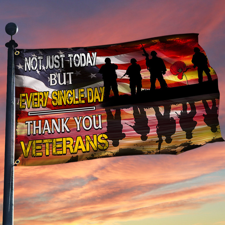 Veteran Grommet Flag Not Just Today But Every Single Day Thank You Veterans TTY388GF - 1