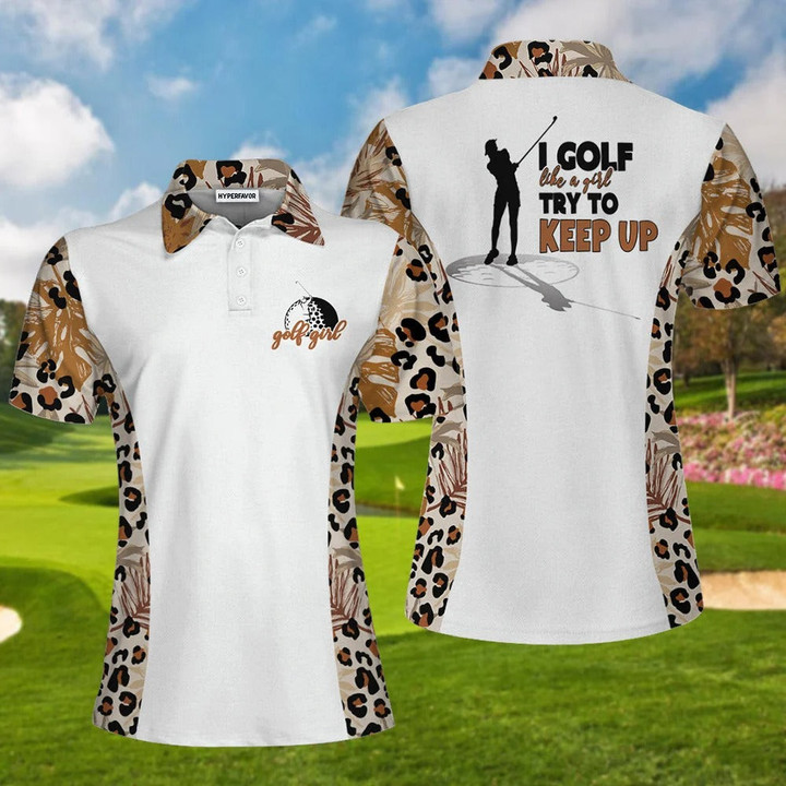 I Golf Like A Girl Try To Keep Up Leopard Pattern Short Sleeve Women Polo Shirt - 1