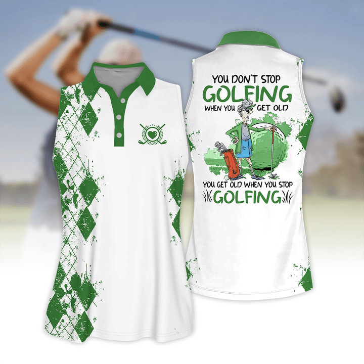 You Dont Stop Playing Golf When You Get Old You Get Old When You Stop Playing Golf Short Sleeve Polo Shirt Sleeveless Polo Shirt