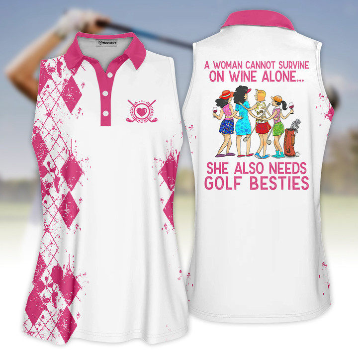 A Woman Cannot Survive On Wine Alone She Also Needs Golf Besties Color Gift Sleeveless Polo Shirt Short Sleeve Long Sleeve Polo Shirt