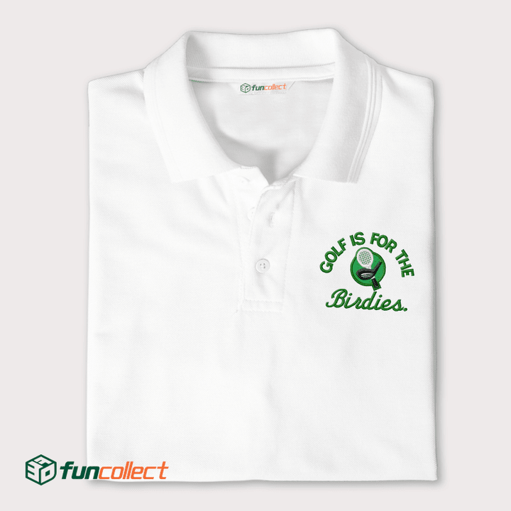 Golf For The Birdies Embroidery Polo Shirts For Women or Men