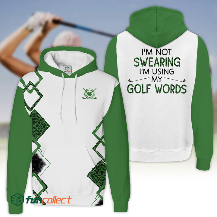 I'm Not Swearing I'm Using My Golf Words Golf Green Golfer Gift Hoodie Zipper Hoodie Shirt