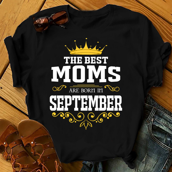 The Best Moms Are Born In September Shirts Women Birthday T Shirts Summer Tops Beach T Shirts