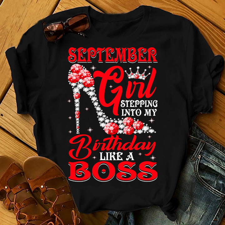 September Girl Stepping Into My Birthday Like A Boss Shirts Women Birthday T Shirts Summer Tops Beach T Shirts