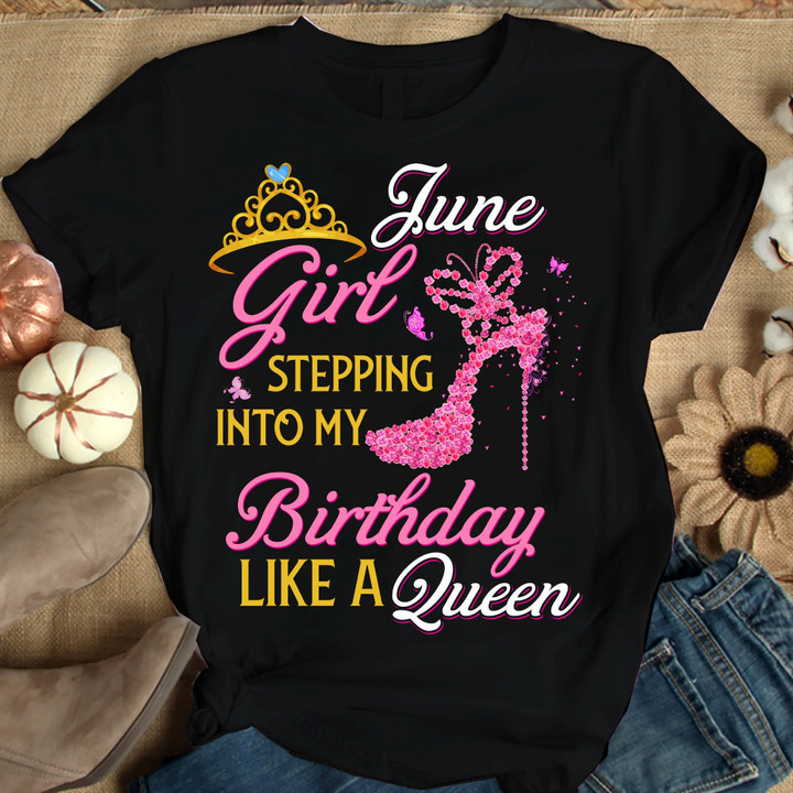 June Girl Stepping Into My Birthday Like A Queen Shirts Women Birthday T Shirts Summer Tops Beach T Shirts