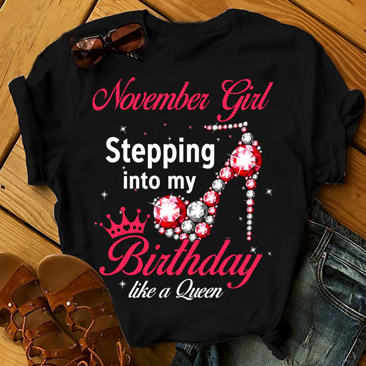 November Girl Stepping Into My Birthday Like A Queen Shirts Women Birthday T Shirts Summer Tops Beach T Shirts
