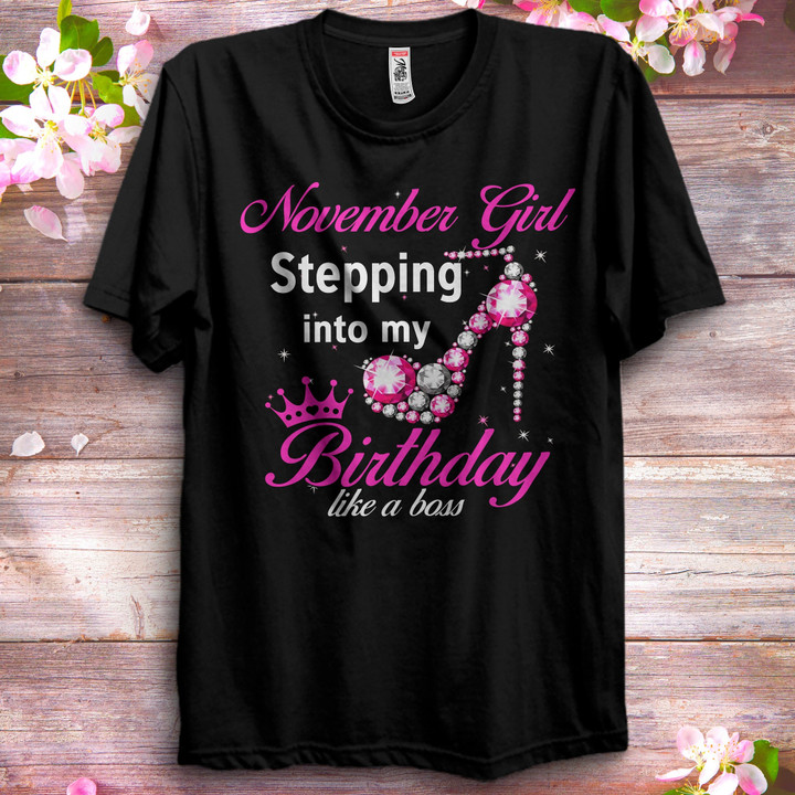 November Girl Stepping Into My Birthday Like A Boss Shirts Women Birthday T Shirts Summer Tops Beach T Shirts