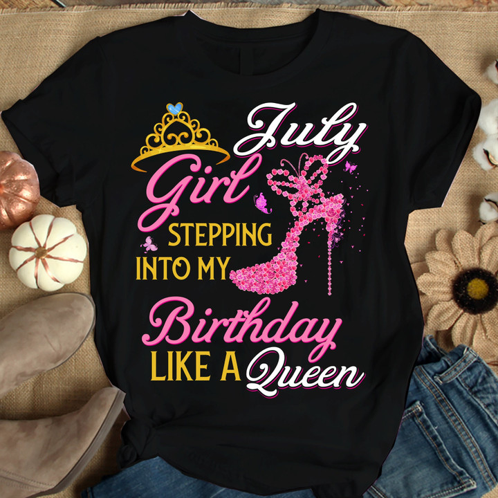 July Girl Stepping Into My Birthday Like A Queen Shirts Women Birthday T Shirts Summer Tops Beach T Shirts
