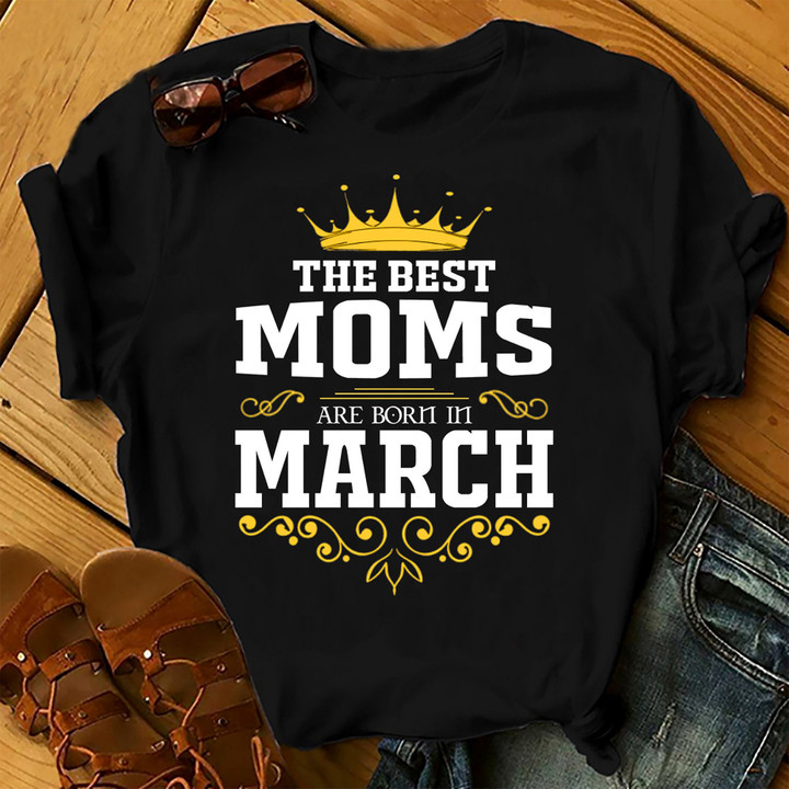 The Best Moms Are Born In March Shirts Women Birthday T Shirts Summer Tops Beach T Shirts