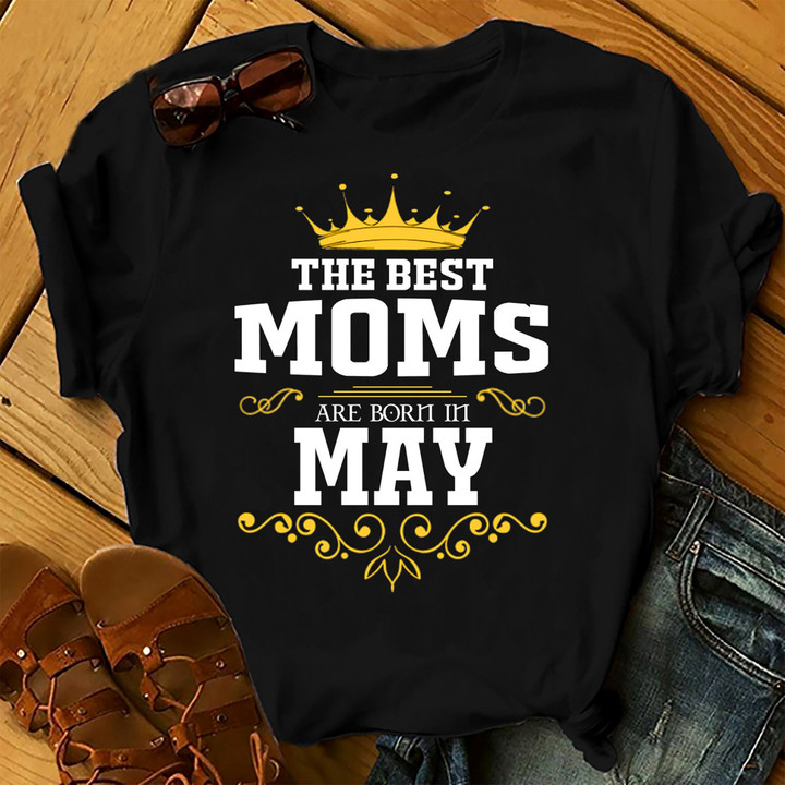 The Best Moms Are Born In May Shirts Women Birthday T Shirts Summer Tops Beach T Shirts