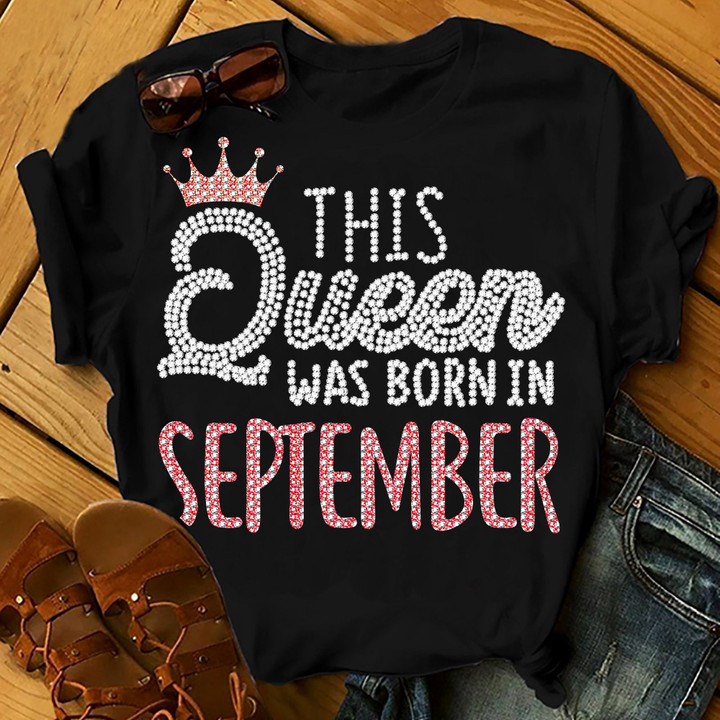 This Queen Was Born In September Shirts Women Birthday T Shirts Summer Tops Beach T Shirts