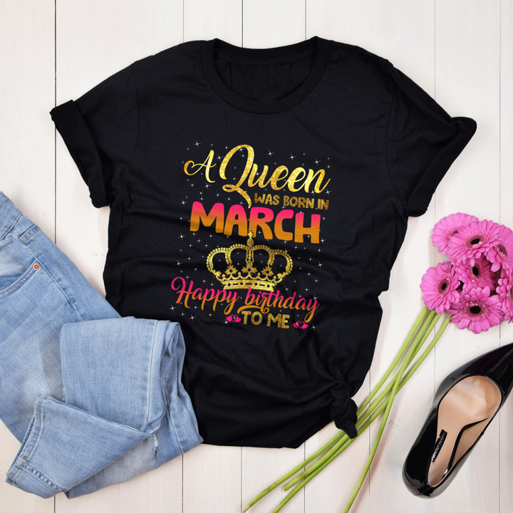 Personalized Month Birthday Outfit A Queen March Happy Birthday To Me Twinkle T Shirt Gift Birthday Shirt Women,Men T-Shirt