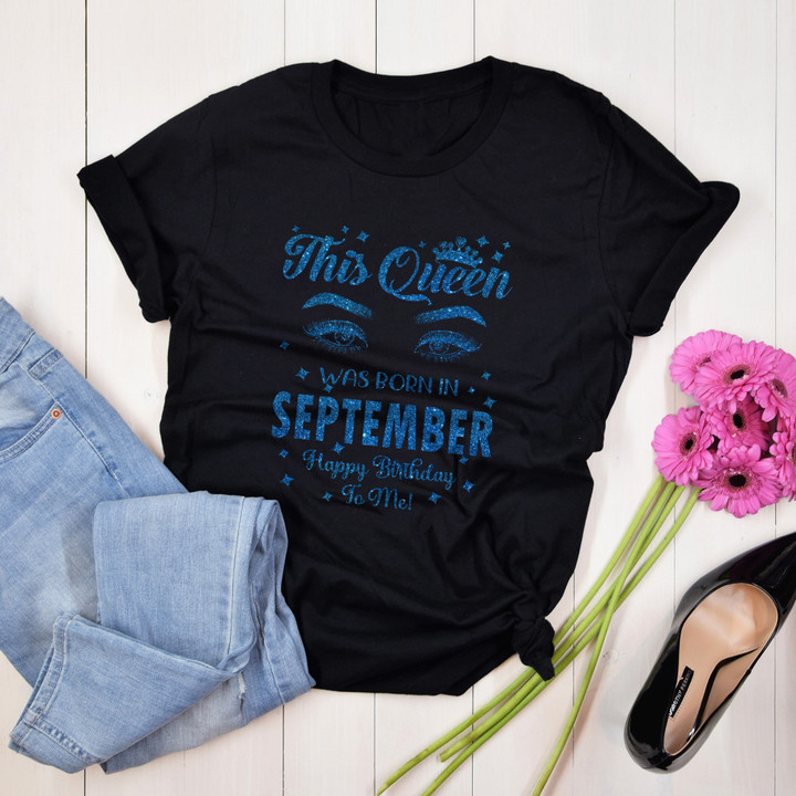 Personalized Month Birthday Outfit A Queen September This Queen September Happy Birthday To Me Birthday Shirt Women,Men T-Shirt